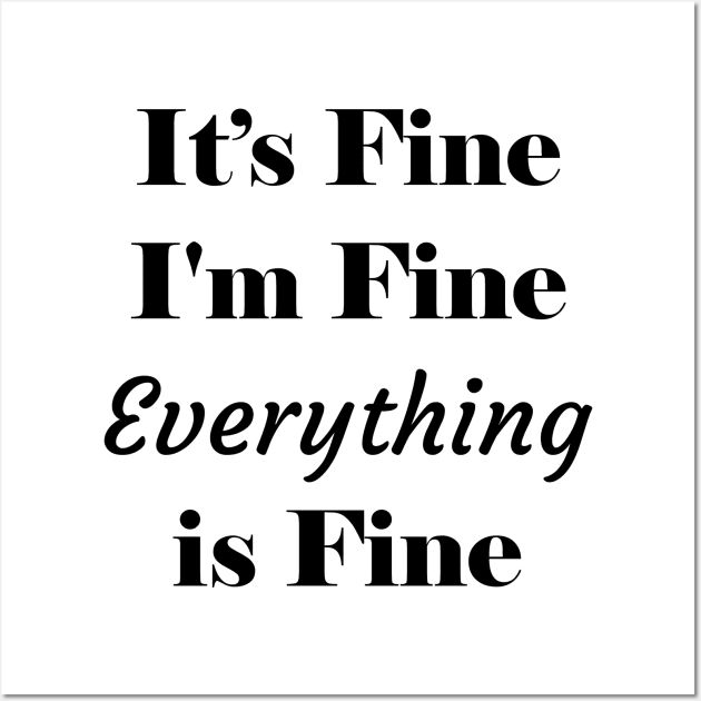 It's Fine I'm Fine Everything is Fine 3 Wall Art by ahmadzakiramadhan